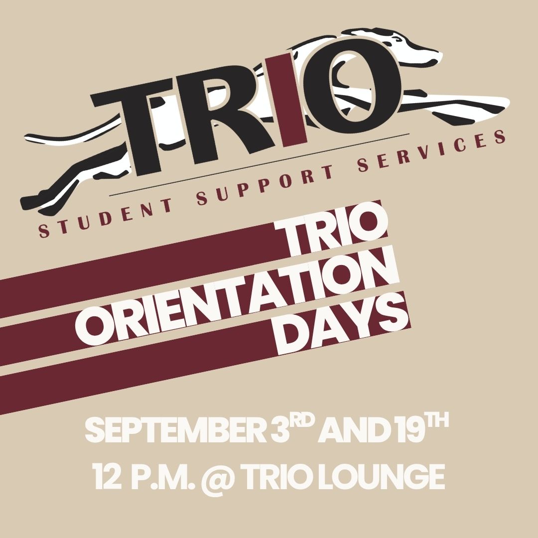 Tan background on the graphic with TRIO logo and the words TRIO - Orientation - Days slanted. September 3rd and 19th at 12pm in the TRIO Lounge