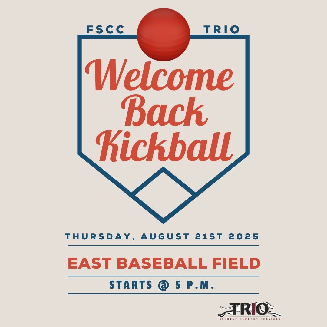 A graphic saying: "FSCC TRIO, Welcome Back Kickball. Thursday, Aug. 21st, 2025. East Baseball Field. Starts @ 5PM" and the image of the TRIO logo and kickball.