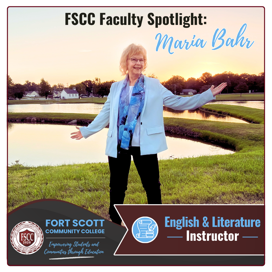 Promotional graphic for Fort Scott Community College featuring “FSCC Faculty Spotlight: Maria Bahr.” Maria Bahr, an English and Literature instructor, stands outdoors near a pond at sunset with her arms open and smiling. She is wearing a light blue blazer and blue scarf. The bottom of the graphic includes the Fort Scott Community College logo and branding, along with the title “English & Literature Instructor.”