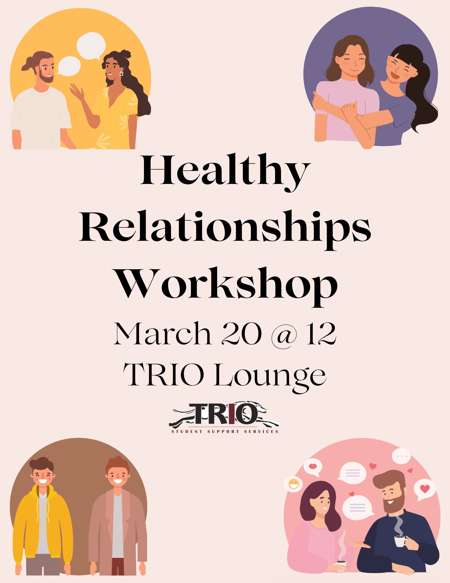 Healthy Relationships Workshop. 3/20/24 at 12:00 PM. TRIO Lounge.