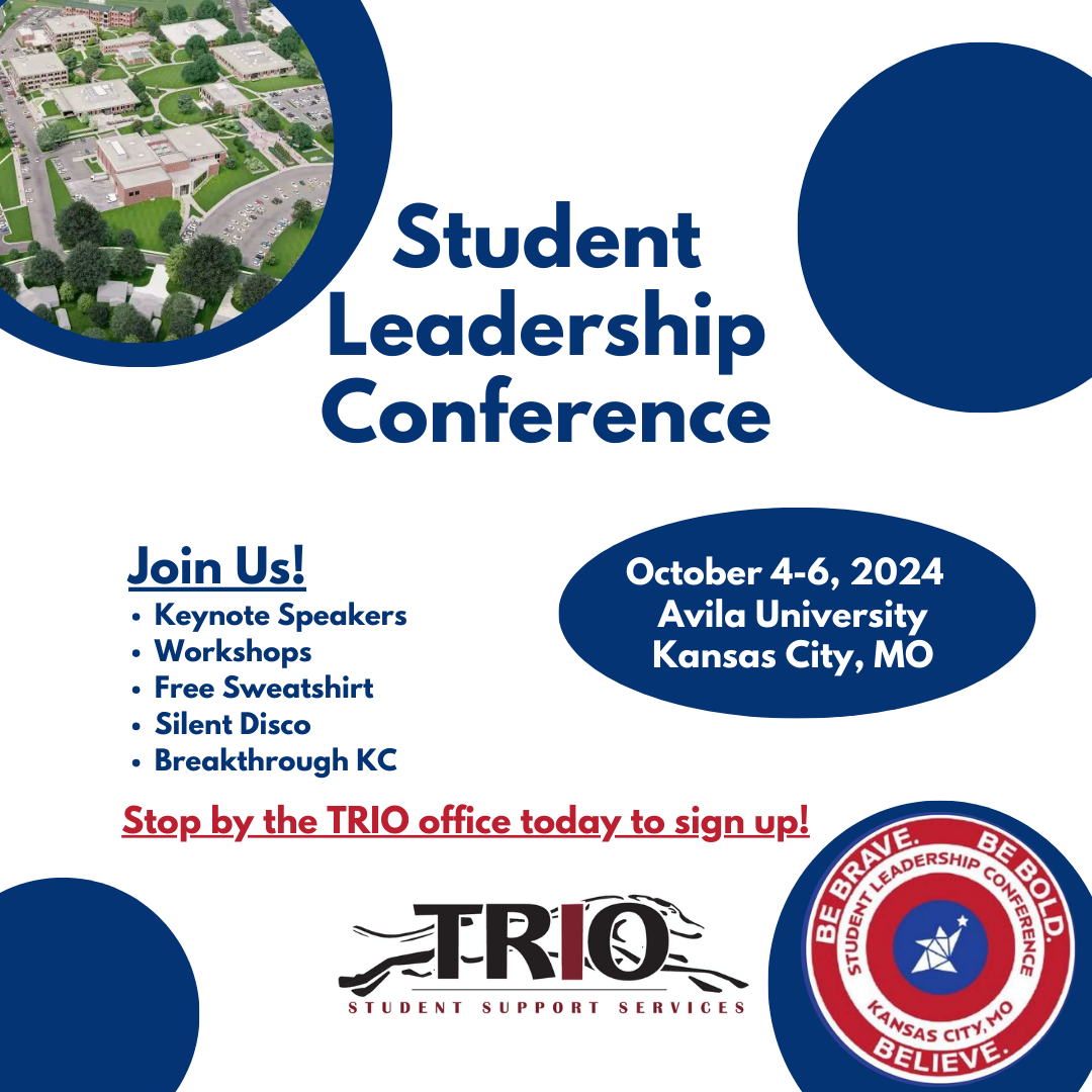 Image with white background and blue dots and oval. Image of an overhead shot of the Avila University campus and a Student Leadership Conference logo that says "Be Brave. Be Bold. Believe. and Kansas City, Mo. Text on the graphic says: "Student Leadership Conference. October 4-6, 2024 Avila University Kansas City, MO. Keynote Speakers Workshops Free Sweatshirt Silent Disco Breakthrough KC Join Us! Stop by the TRIO office today to sign up!" and the TRIO logo.