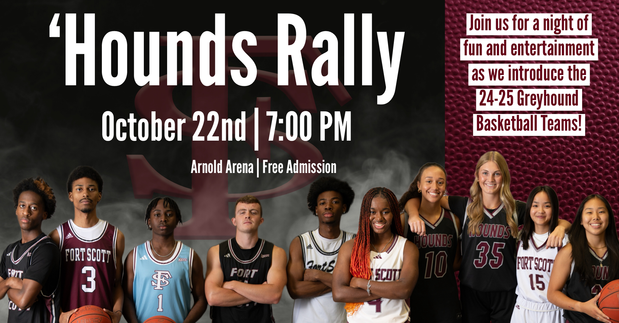 'Hounds Rally. Oct. 22nd, 7PM. Arnold Arena, Free Admission. Join us for a night of fun and entertainment as we introduce the 24-25 Greyhound Basketball Teams! Arnold Arena, Free Admission. With pictures of 5 men's and women's basketball players.