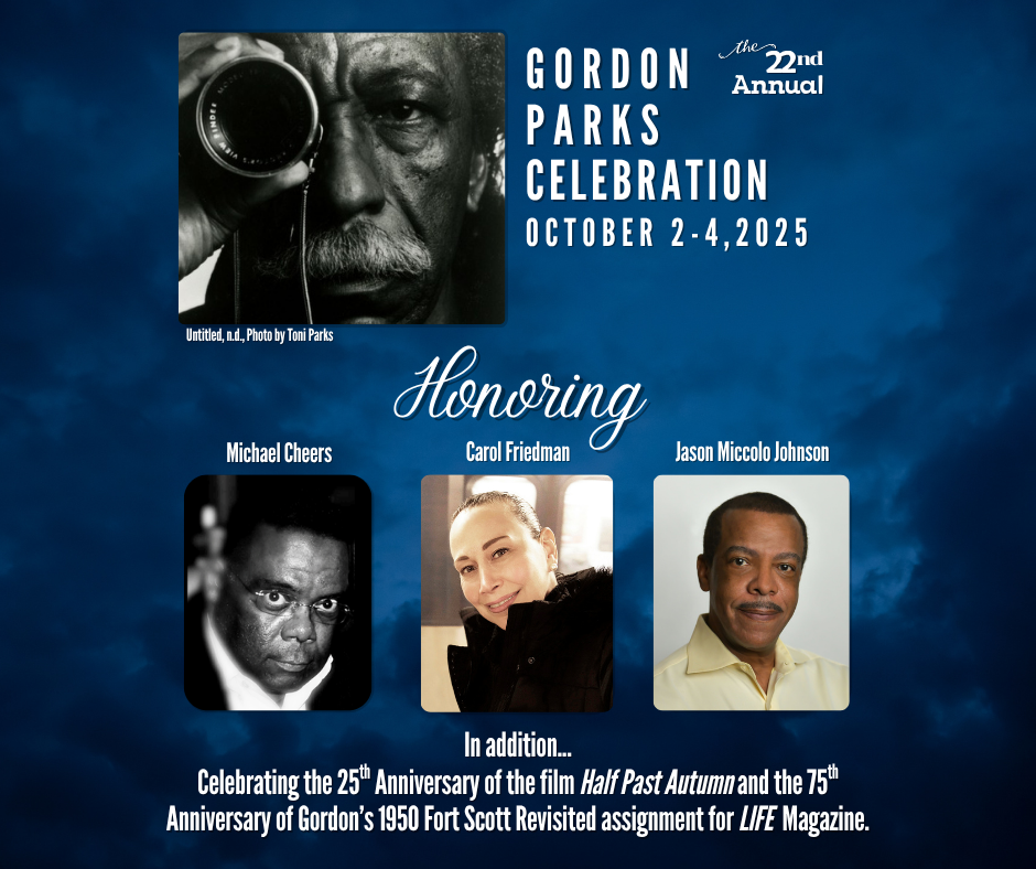 Promotional poster for the 22nd Annual Gordon Parks Celebration, October 2–4, 2025. Features a black-and-white portrait of Gordon Parks taken by Toni Parks, with the text ‘Honoring’ above three honoree photos: Michael Cheers, Carol Friedman, and Jason Miccolo Johnson. Additional text notes celebration of the 25th anniversary of the film Half Past Autumn and the 75th anniversary of Gordon’s 1950 Fort Scott Revisited assignment for LIFE magazine. Background is deep blue with clouds.