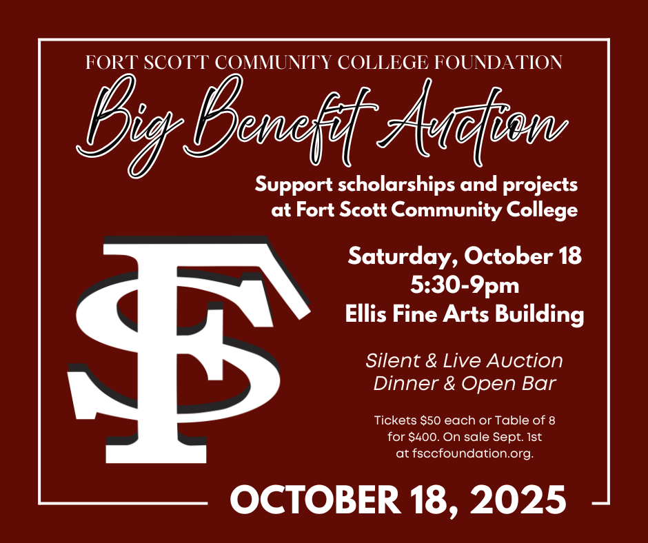 Fort Scott Community College Foundation Big Benefit Auction flyer. Event supports scholarships and projects at FSCC. Saturday, October 18, 2025, from 5:30 to 9 p.m. at the Ellis Fine Arts Building. Includes silent and live auction, dinner, and open bar. Tickets $50 each or table of 8 for $400, available September 1 at fsccfoundation.org.