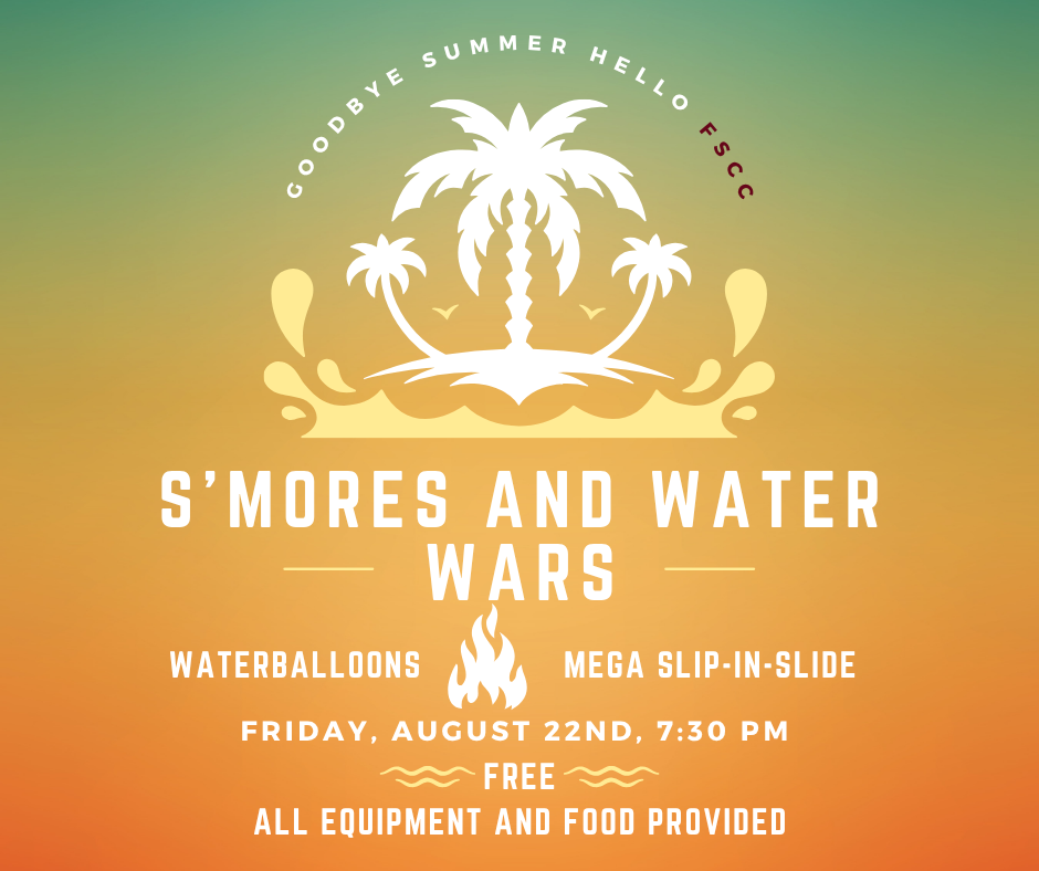 Promotional graphic for FSCC’s 'S’mores and Water Wars' event with a tropical beach theme. Features a white palm tree and crown design on a sunset gradient background. Text highlights include water balloons, a mega slip-in-slide, and free s’mores. Event is Friday, August 22nd at 7:30 PM. All equipment and food provided.
