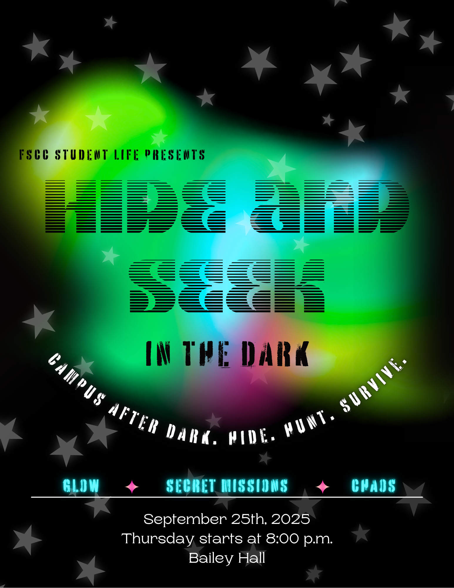 FSCC student life presents. Hide and Seek IN THE DARK. Campus after dark. hide. hunt. survive. GLOW. SECRET MISSIONS. CHAOS. September 25th, 2025 Thursday starts at 8:00 p.m. Bailey Hall