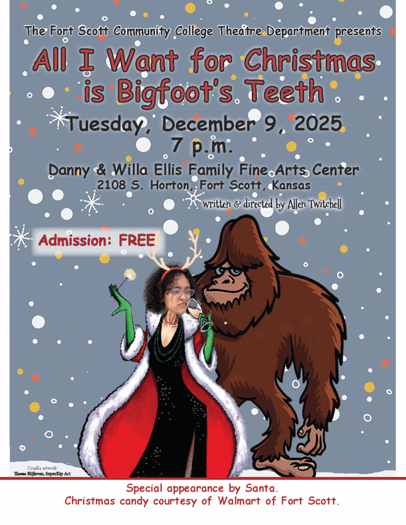 Fort Scott Community College Theatre Department event poster for "All I Want for Christmas is Bigfoot's Teeth." The event is scheduled for Tuesday, December 9, 2025, at 7 p.m. at the Danny & Willa Ellis Family Fine Arts Center in Fort Scott, Kansas, with free admission. The illustrated poster features a person in a festive Cruella-style costume and antlers standing next to a cartoon Bigfoot in a snowy scene with colored dots and snowflakes. Additional highlights include a special appearance by Santa and free Christmas candy courtesy of Walmart of Fort Scott.