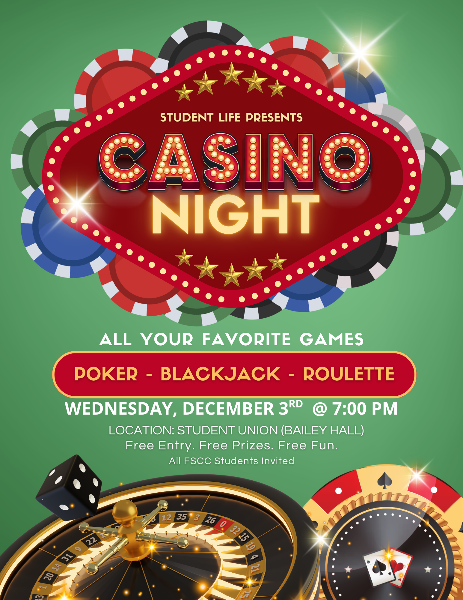 Vibrant poster for "Casino Night" presented by Student Life. The top features a large, illuminated red casino marquee with gold stars, surrounded by poker chips. Below, text reads "All your favorite games: Poker, Blackjack, Roulette" in gold and red, and provides event details: Wednesday, December 3rd at 7:00 PM in the Student Union (Bailey Hall). The poster promises free entry, prizes, and fun for all FSCC students. The bottom shows a golden roulette wheel with a spinning ball, a black die, and a black poker chip with red and gold cards. The background is green with sparkles, evoking a lively casino atmosphere.