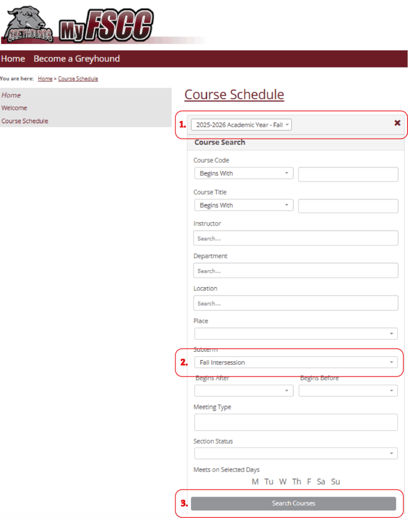 Fall Intersession-2 This is a screenshot of the Fort Scott Community College "MyFSCC" Course Schedule search page, showing drop-down menus and search fields. The top section features the "2025-2026 Academic Year - Fall" term selection menu (marked as step 1). Below that, the "Course Search" panel provides fields for course code, title, instructor, department, location, and other filters. Step 2 highlights the "Fall Intersession" subterm dropdown option. At the bottom, step 3 marks the "Search Courses" button for submitting the search. The page header includes the MyFSCC logo with a greyhound mascot and navigation links, while the layout uses maroon accents and shaded boxes for organization.