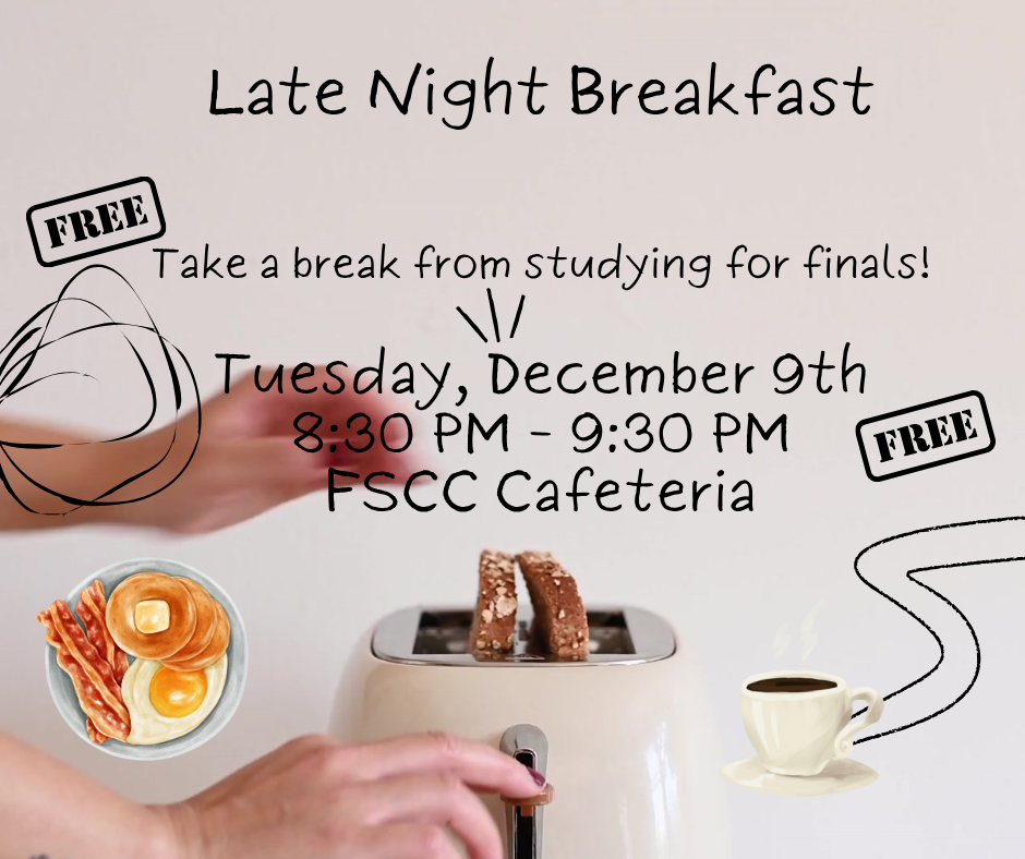 Promotional flyer for a "Late Night Breakfast" event at FSCC Cafeteria. The flyer invites students to "take a break from studying for finals" and highlights that food is free. The event is scheduled for Tuesday, December 9th, from 8:30 PM to 9:30 PM. The background shows a hand operating a toaster with bread inside, and illustrations of breakfast items (pancakes, bacon, eggs) and a coffee cup are included. The word "FREE" is stamped in two places for emphasis.
