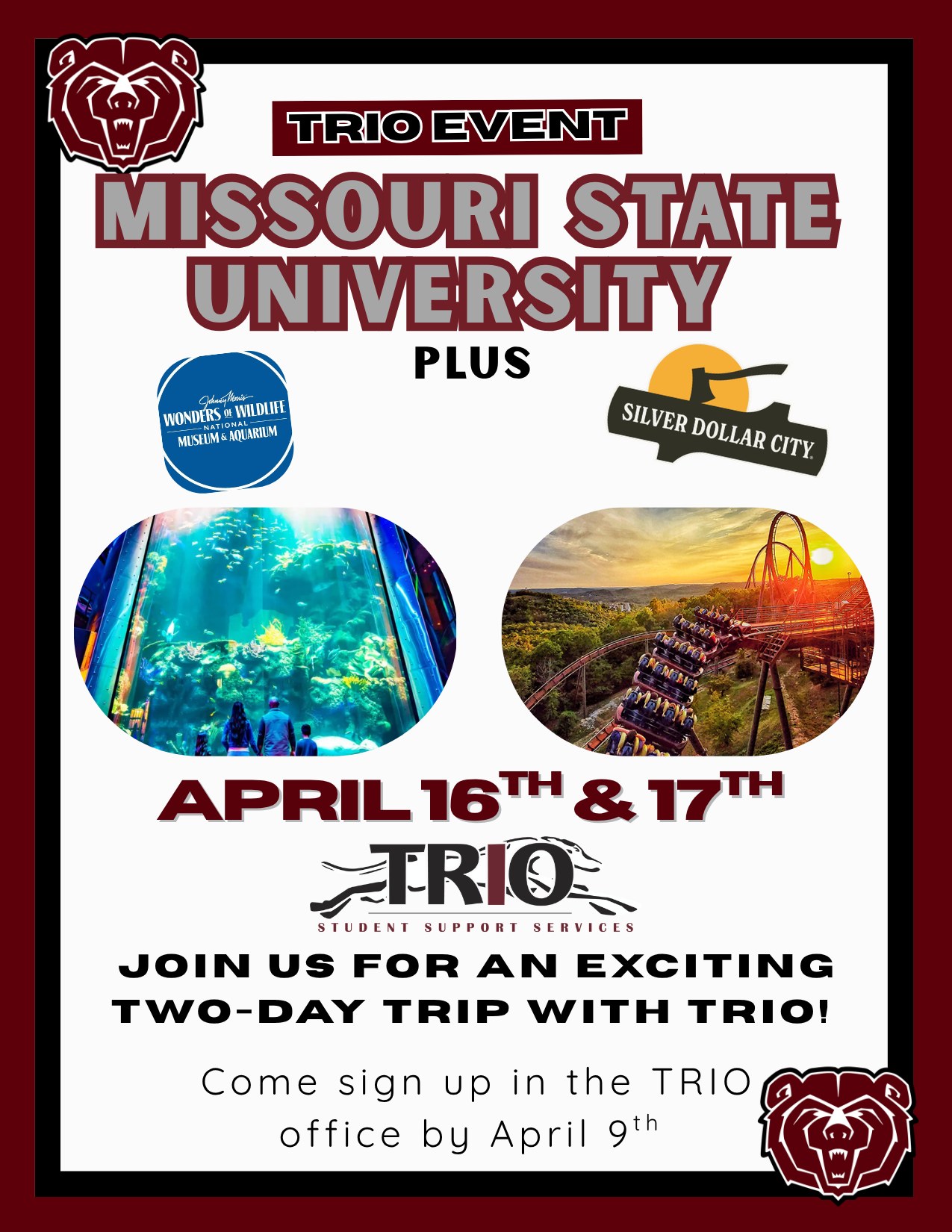 Flyer for a TRIO student event advertising a two-day trip to Missouri State University, Wonders of Wildlife National Museum & Aquarium, and Silver Dollar City on April 16th and 17th. The design features the Missouri State bear logo, the words ‘TRIO EVENT’ and large text ‘MISSOURI STATE UNIVERSITY PLUS’ above logos for Wonders of Wildlife and Silver Dollar City. Below are circular photos of an aquarium tunnel and a roller coaster at sunset. Text at the bottom reads ‘TRIO Student Support Services – Join us for an exciting two-day trip with TRIO! Come sign up in the TRIO office by April 9th