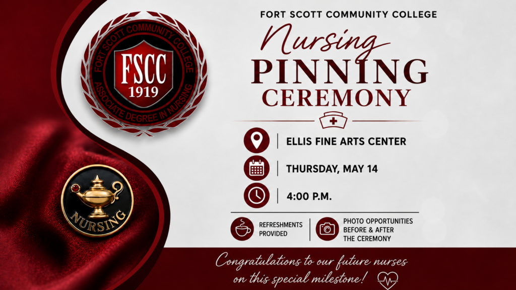 Promotional graphic for the Fort Scott Community College Nursing Pinning Ceremony, featuring the college's nursing program logo, event details on Thursday, May 14 at 4:00 P.M. in the Ellis Fine Arts Center, and a message of congratulations to the future nurses.